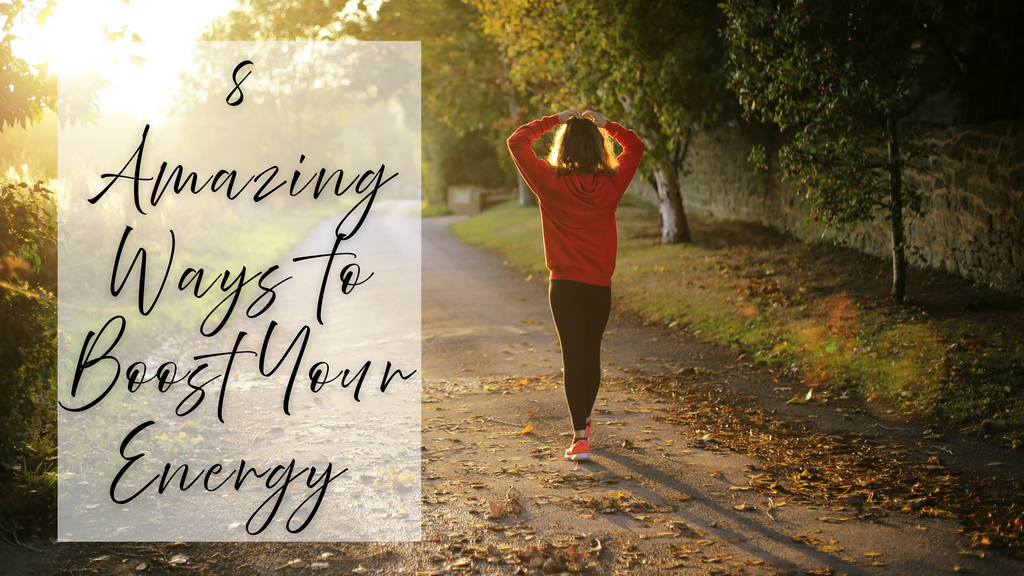 8 Amazing Ways to Boost Your Energy